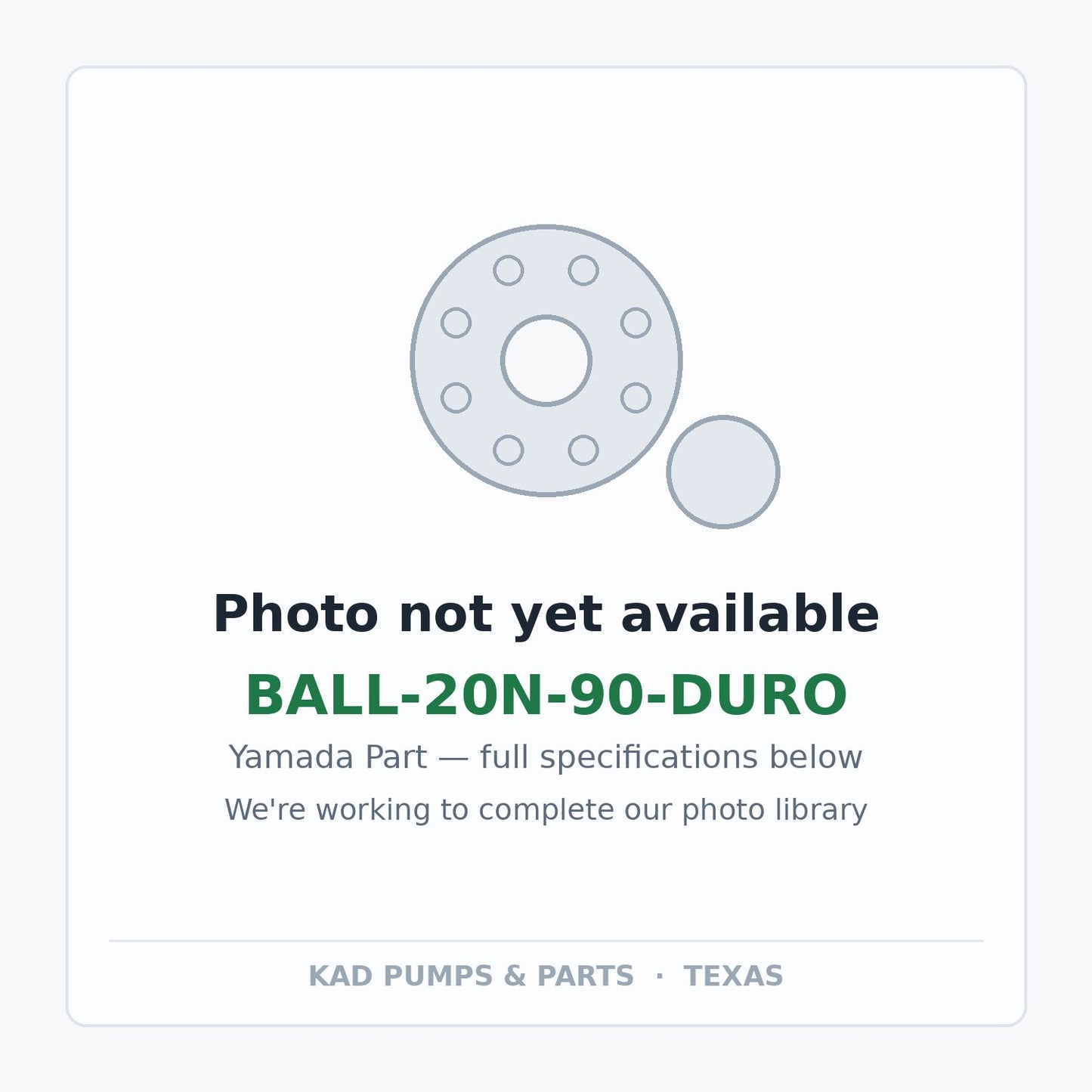 KAD placeholder — BALL-20N-90-DURO