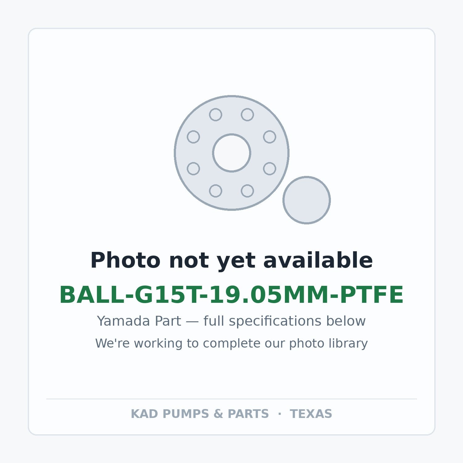 KAD placeholder — BALL-G15T-19.05MM-PTFE