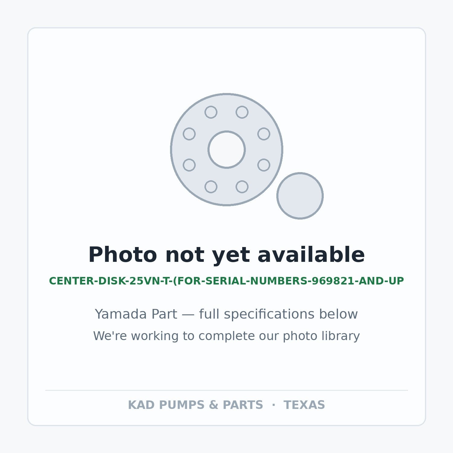 KAD placeholder — CENTER-DISK-25VN-T-(FOR-SERIAL-NUMBERS-969821-AND-UP