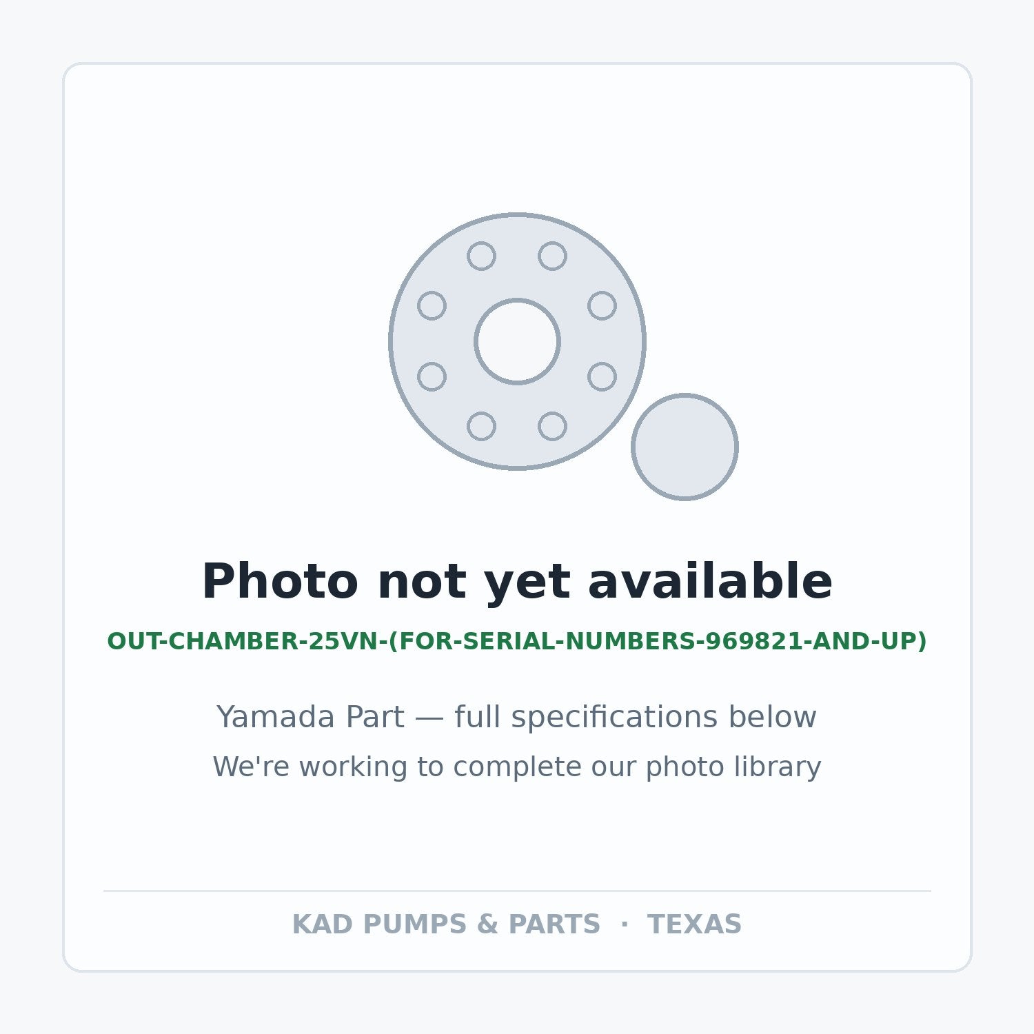 KAD placeholder — OUT-CHAMBER-25VN-(FOR-SERIAL-NUMBERS-969821-AND-UP)